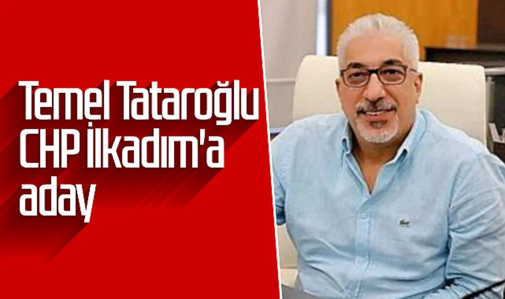 Samsun'da Temel Tataroğlu CHP İlkadım'a aday 