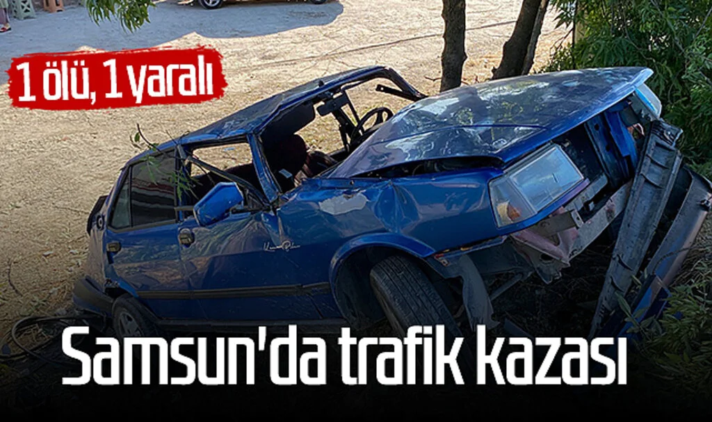 Samsun'da trafik kazası: 1 ölü, 1 yaralı