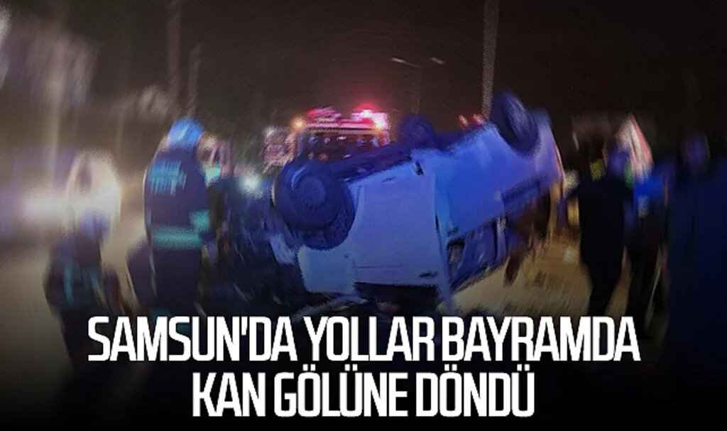 Samsun'da yollar bayramda kan gölüne döndü