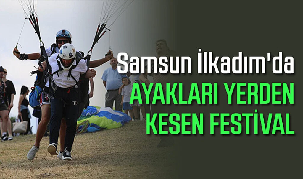Samsun İlkadım'da Ayakları Yerden Kesen Festival