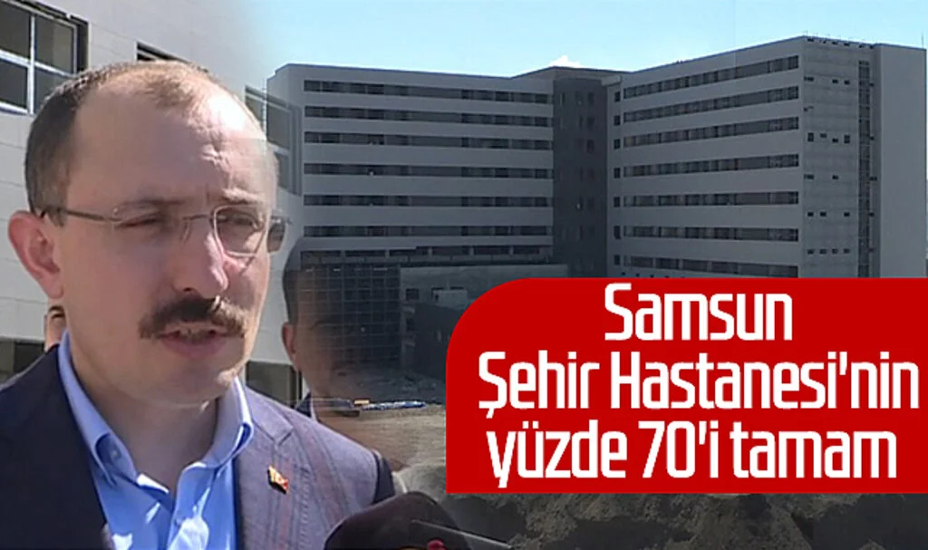 Samsun Şehir Hastanesi'nin yüzde 70'i tamam 