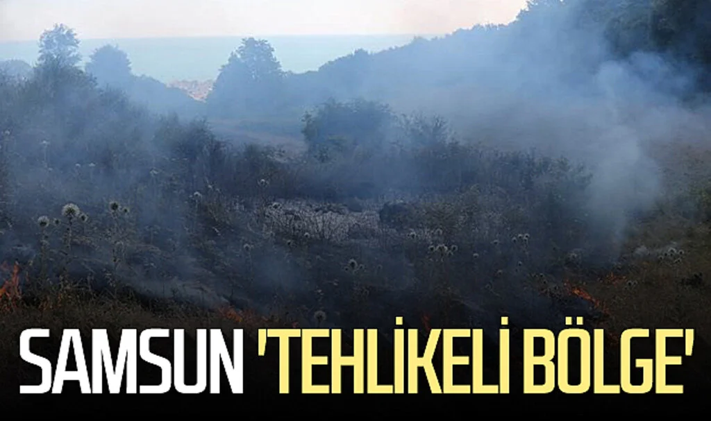 Samsun 'tehlikeli bölge'