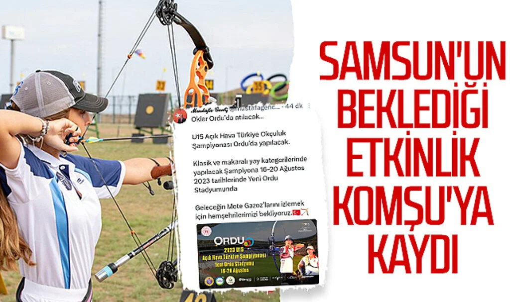 Samsun'un beklediği Okçuluk etkinliği Ordu'ya verildi