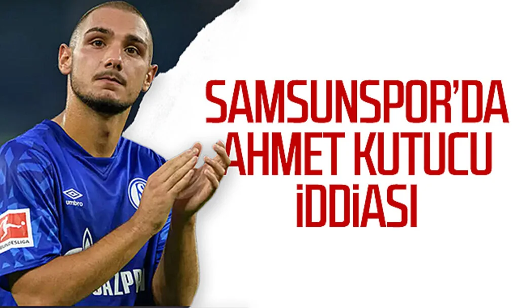 Samsunspor’da Ahmet Kutucu iddiası