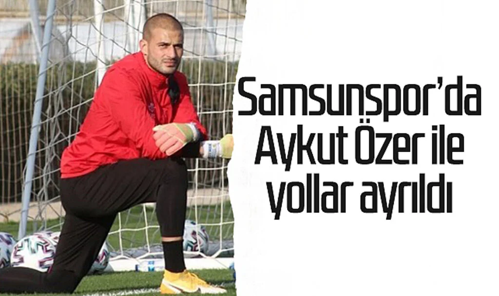 Samsunspor’da Aykut Özer ile yollar ayrıldı