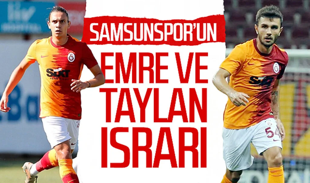 Samsunspor'un Emre Kılınç ve Taylan Antalyalı ısrarı