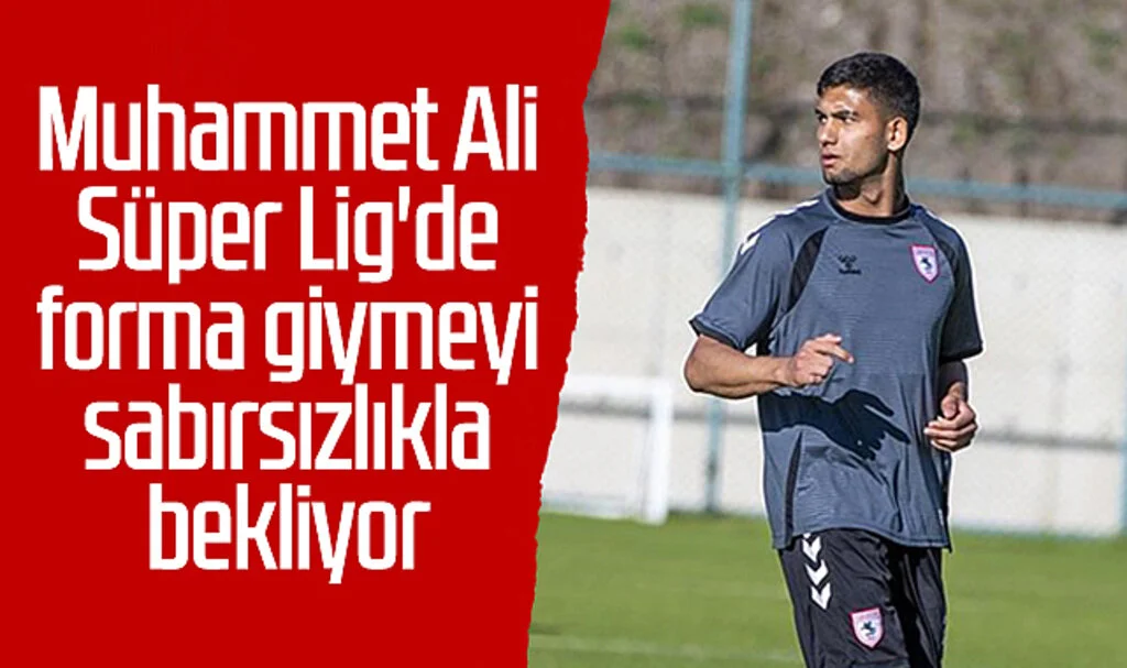 Samsunspor'un genç oyuncusu Muhammet Ali Özbaskıcı, Süper Lig'de forma giymeyi sabırsızlıkla bekliyor