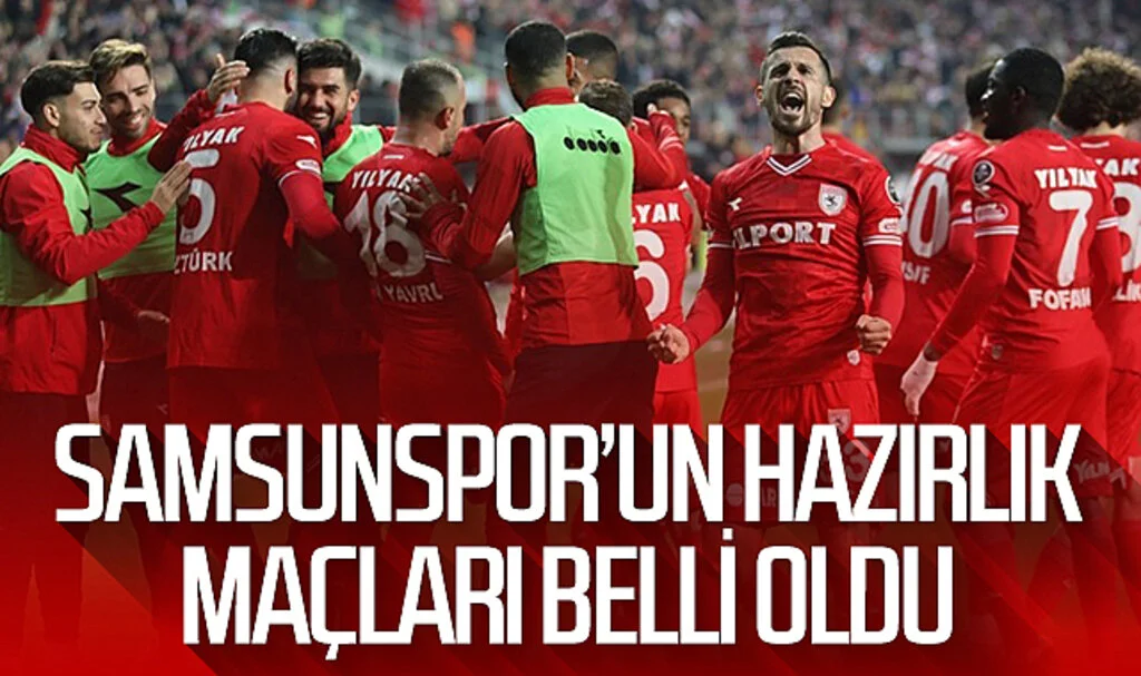 Samsunspor'un hazırlık maçları belli oldu