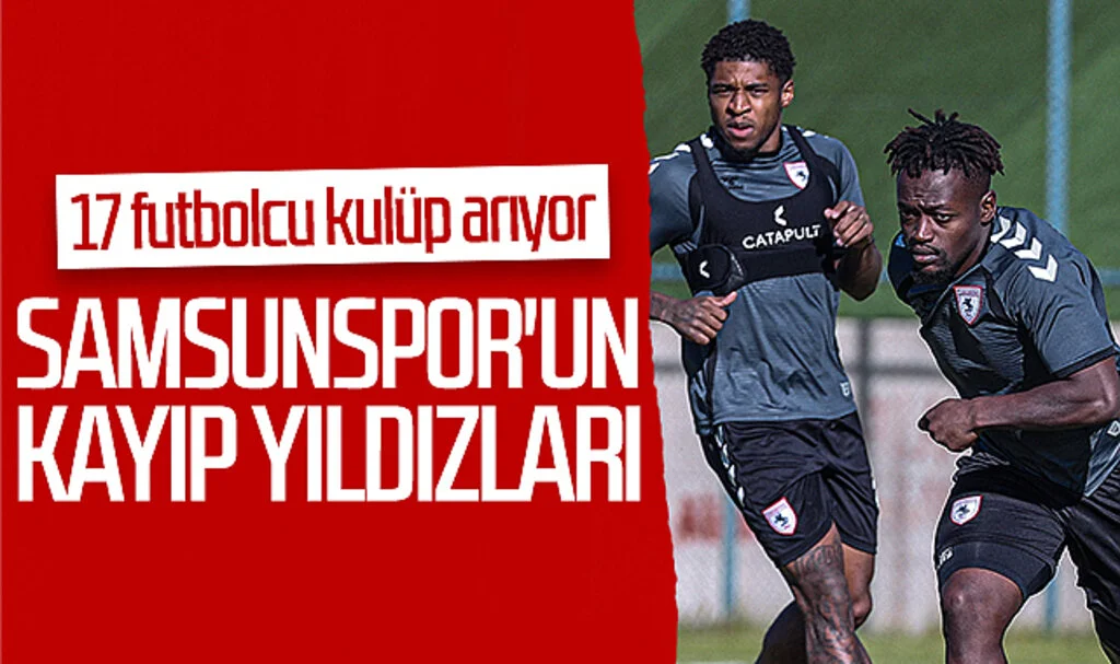 Samsunspor'un kayıp yıldızları! 17 futbolcu kendilerine kulüp arıyor