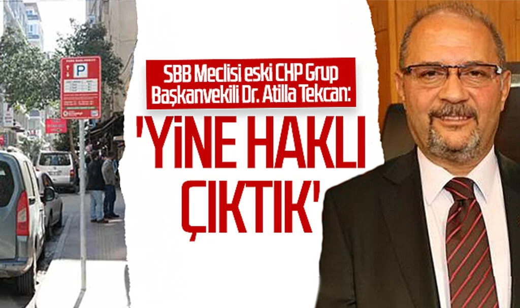 SBB Meclisi eski CHP Grup Başkanvekili Dr. Atilla Tekcan: 'Yine haklı çıktık'