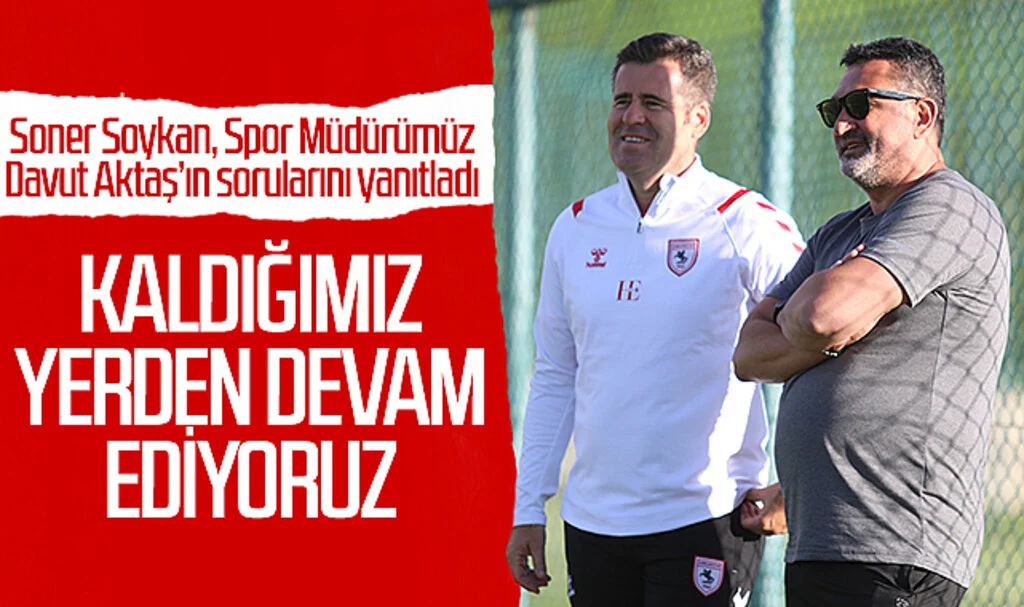 Soner Soykan: Kaldığımız yerden devam ediyoruz