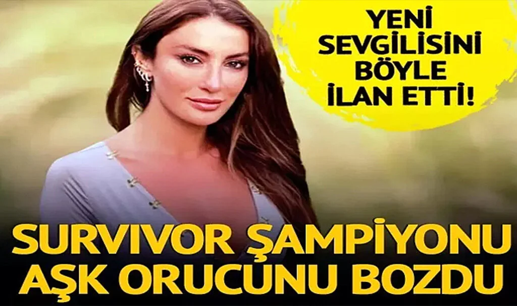 Survivor Şampiyonu Merve Oflaz Aşk Orucunu Bozdu! Yeni sevgilisini sosyal medyada ilan etti