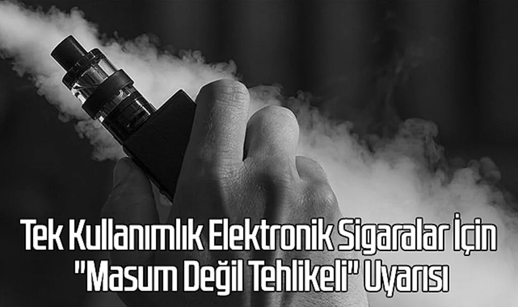 Tek Kullanımlık Elektronik Sigaralar İçin "Masum Değil Tehlikeli" Uyarısı