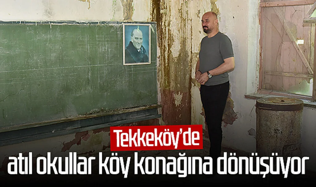 Tekkeköy'de atıl okullar köy konağına dönüşüyor
