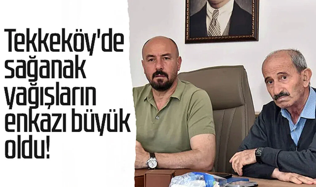 Tekkeköy'de sağanak yağışların enkazı büyük oldu!