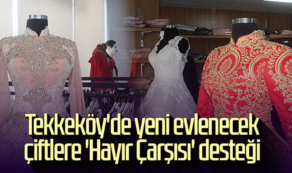 Tekkeköy'de yeni evlenecek çiftlere 'Hayır Çarşısı' desteği