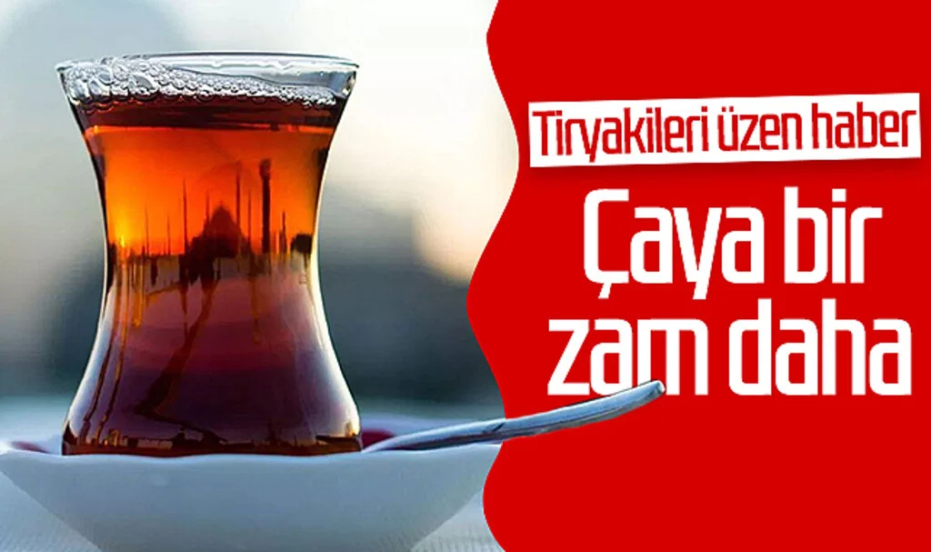 Tiryakileri üzen haber! Çaya bir zam daha geldi