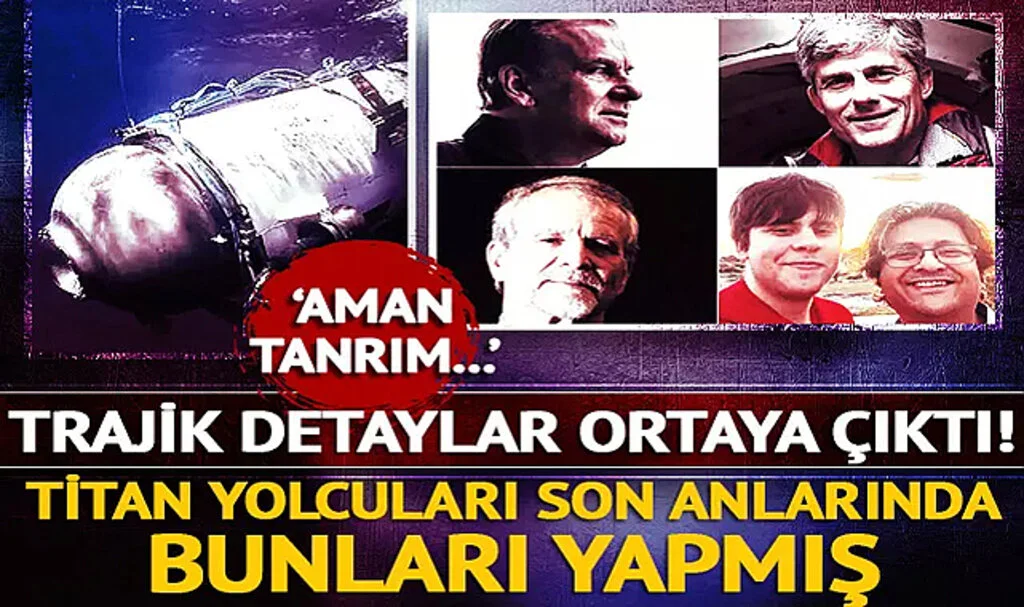 Trajik Detaylar Gün Yüzüne Çıktı! Titan Yolcuları Son Anlarında Neler Yaptı?
