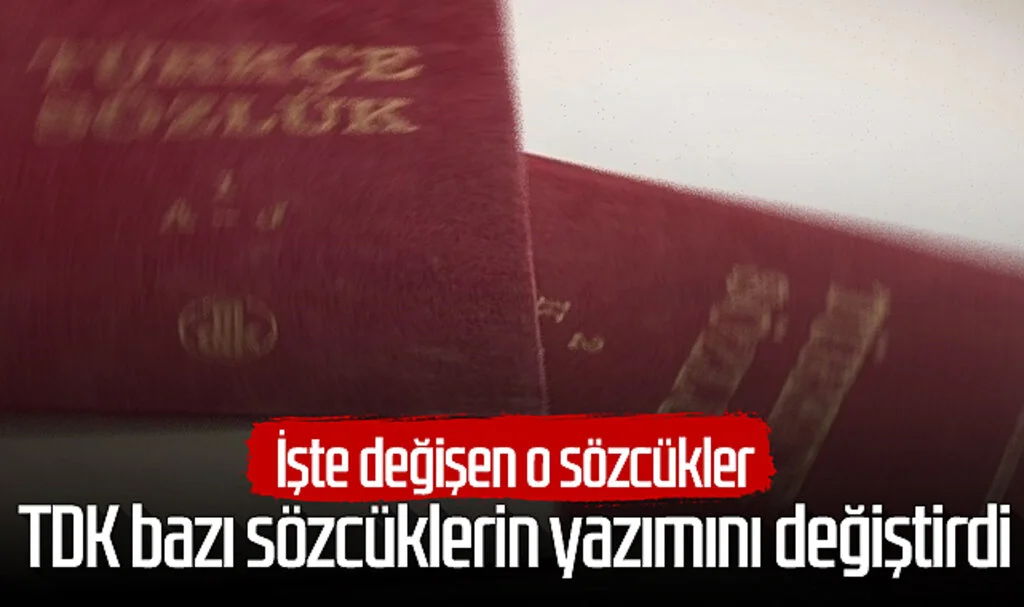 Türk Dil Kurumu bazı sözcüklerin yazımını değiştirdi! İşte değişen o sözcükler