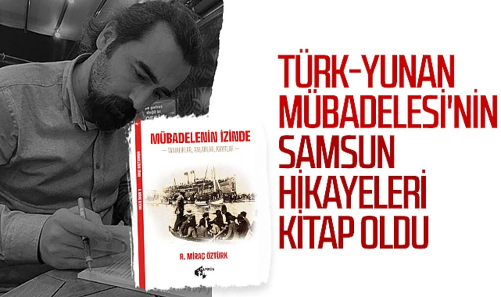 Türk-Yunan Mübadelesi'nin Samsun hikayeleri kitap oldu