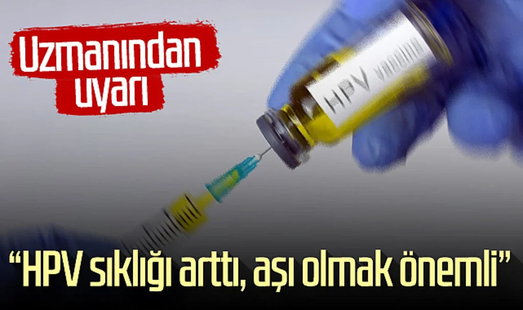 Uzmanından Uyarı: "HPV Sıklığı Arttı, Aşı Olmak Önemli"