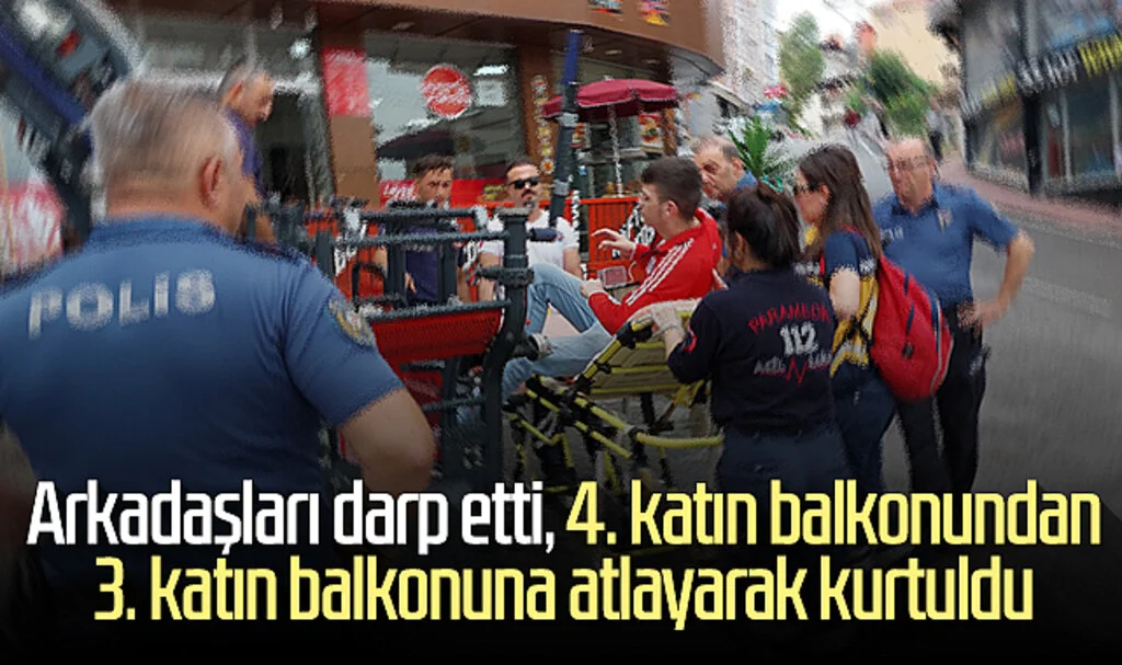 Yer Samsun! Arkadaşları darp etti, 4. katın balkonundan 3. katın balkonuna atlayarak kurtuldu