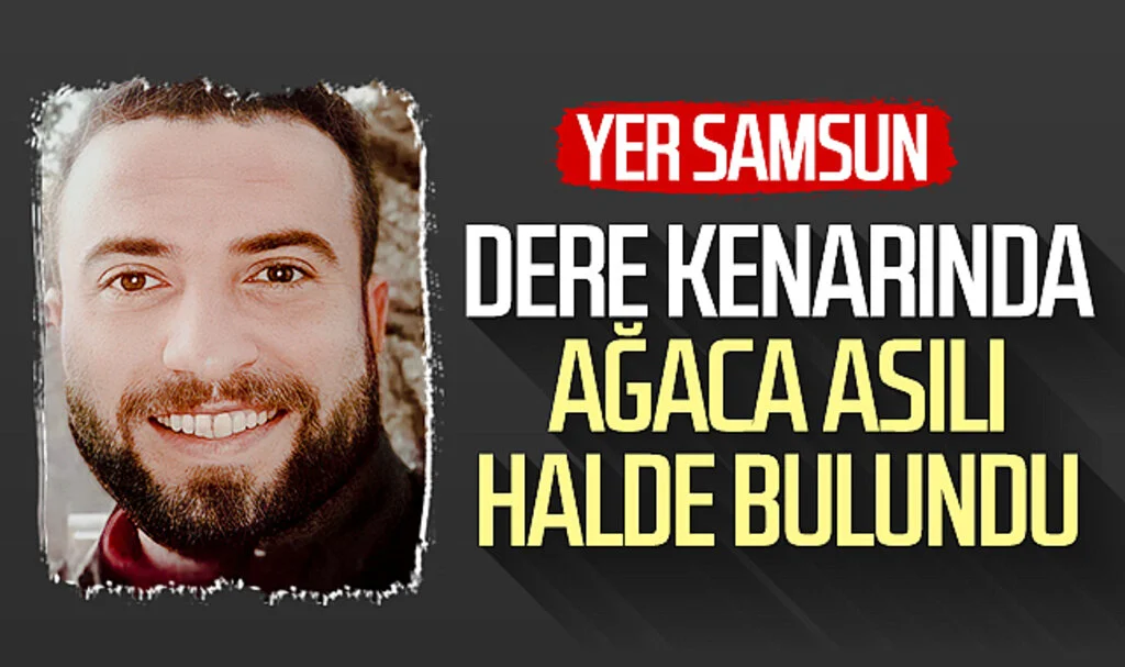 Yer Samsun: Dere kenarında ağaca asılı halde bulundu