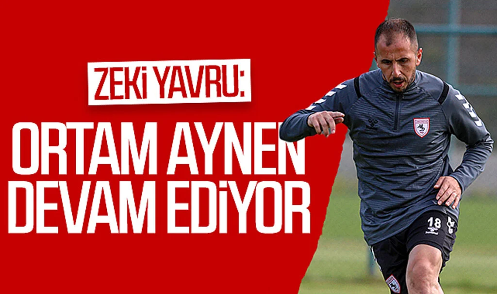 Zeki Yavru: Ortam aynen devam ediyor