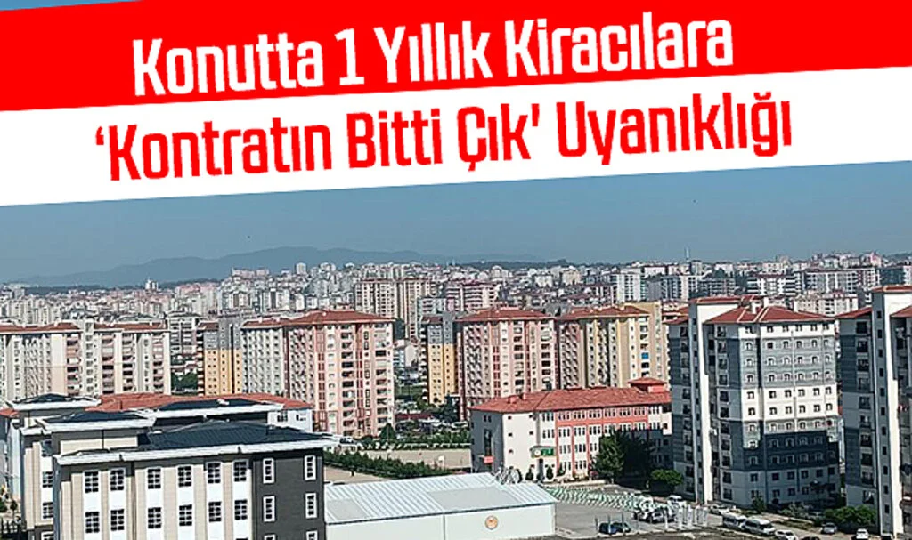 1 Yıllık Kiracılara ‘Kontratın Bitti Çık' Uyanıklığı
