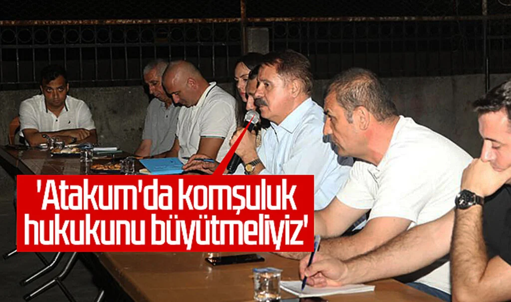 Atakum Belediye Başkanı Cemil Deveci: 'Atakum'da komşuluk hukukunu büyütmeliyiz'