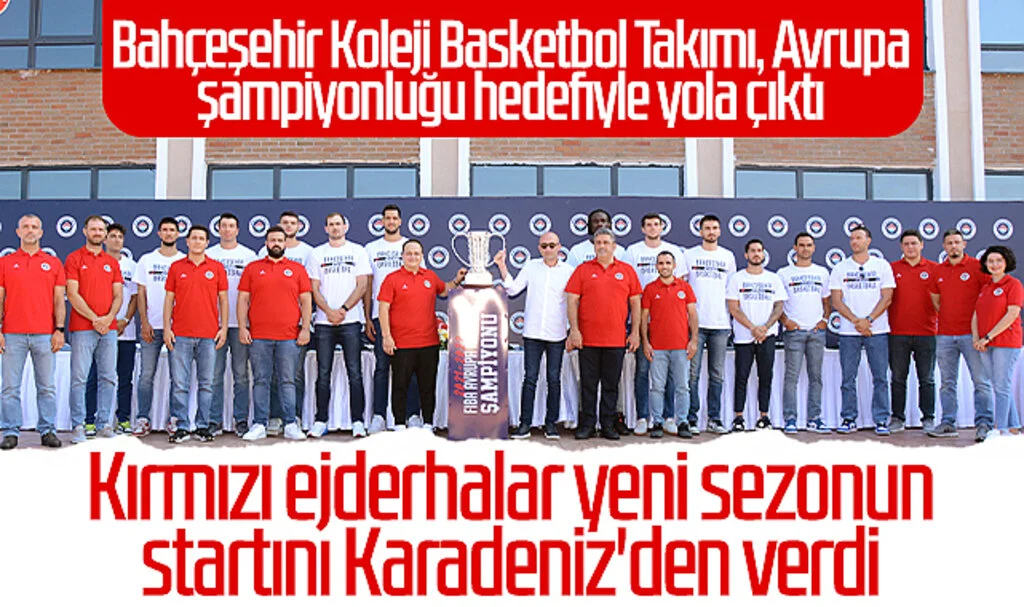 Bahçeşehir Koleji Basketbol Takımı, Avrupa şampiyonluğu hedefiyle yola çıktı