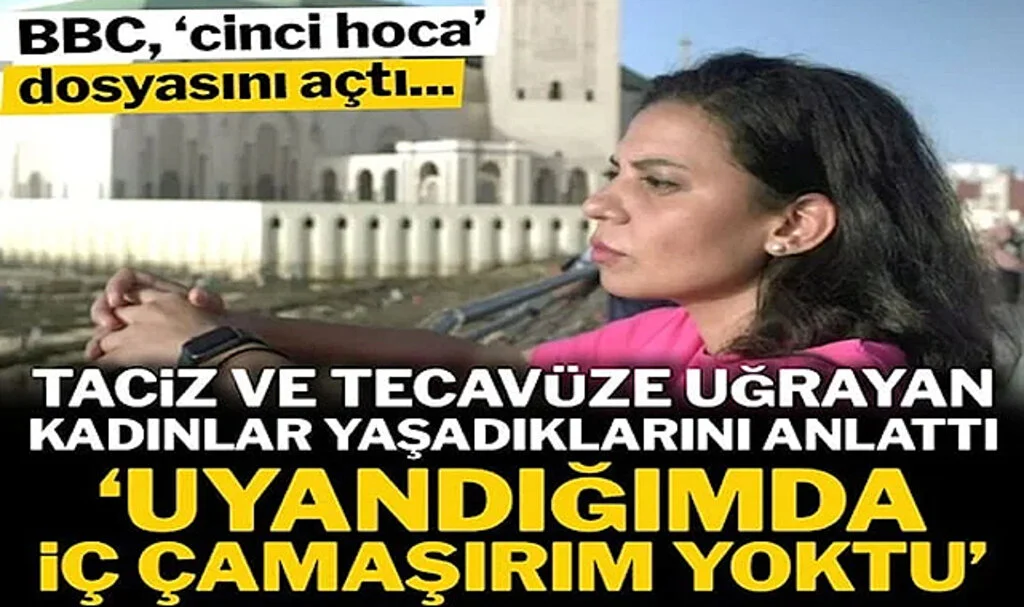 BBC ‘cinci Hoca’ Dosyasını Açtı: Taciz ve Tecavüze Uğrayan Kadınlar Yaşadıklarını Anlattı