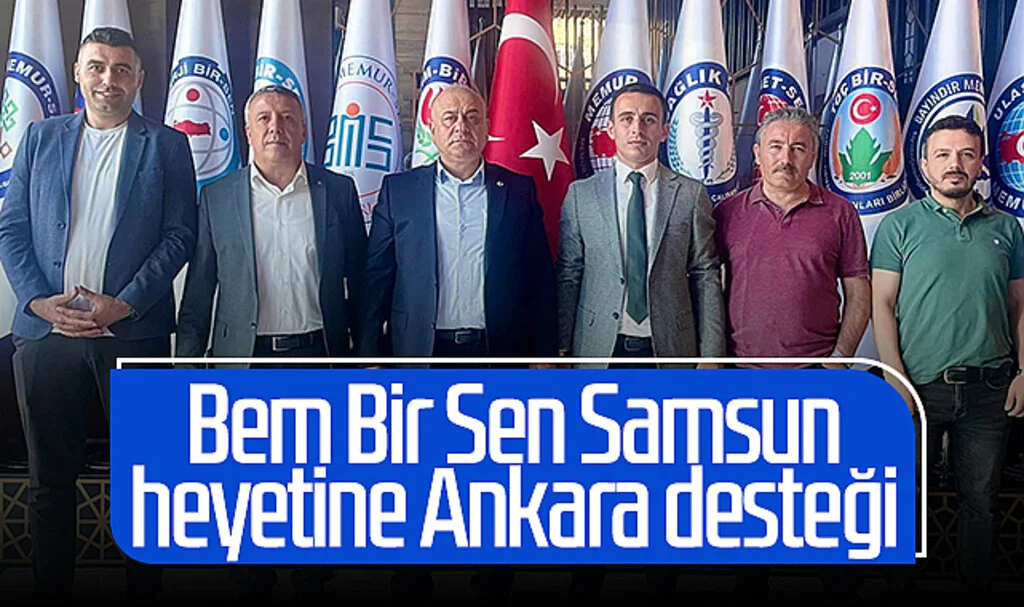 Bem Bir Sen Samsun heyetine Ankara desteği