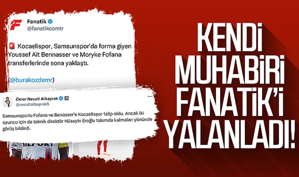 Bennasser ve Fofana transferinde sona gelindi demişlerdi! Kendi muhabiri Fanatik’i yalanladı...