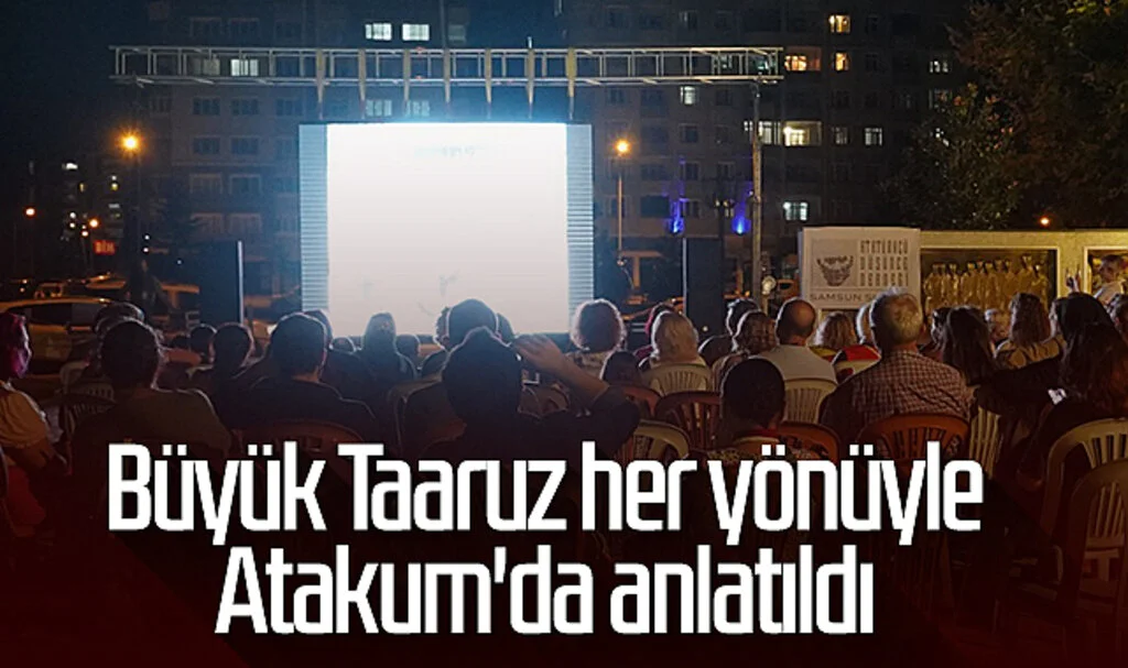 Büyük Taaruz her yönüyle Atakum'da anlatıldı 