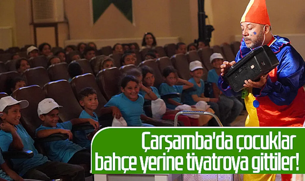 Çarşamba'da çocuklar bahçe yerine tiyatroya gittiler!