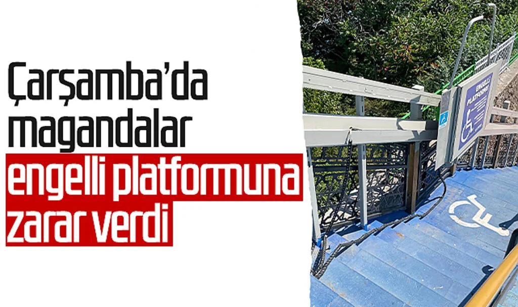 Çarşamba'da magandalar engelli platformuna zarar verdi