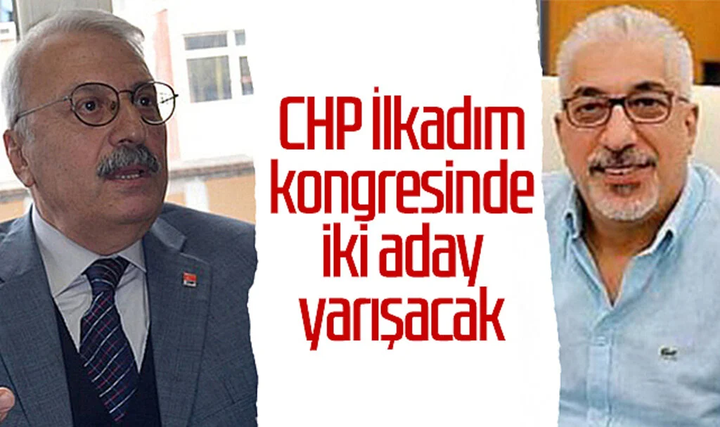 CHP İlkadım kongresinde iki aday yarışacak 