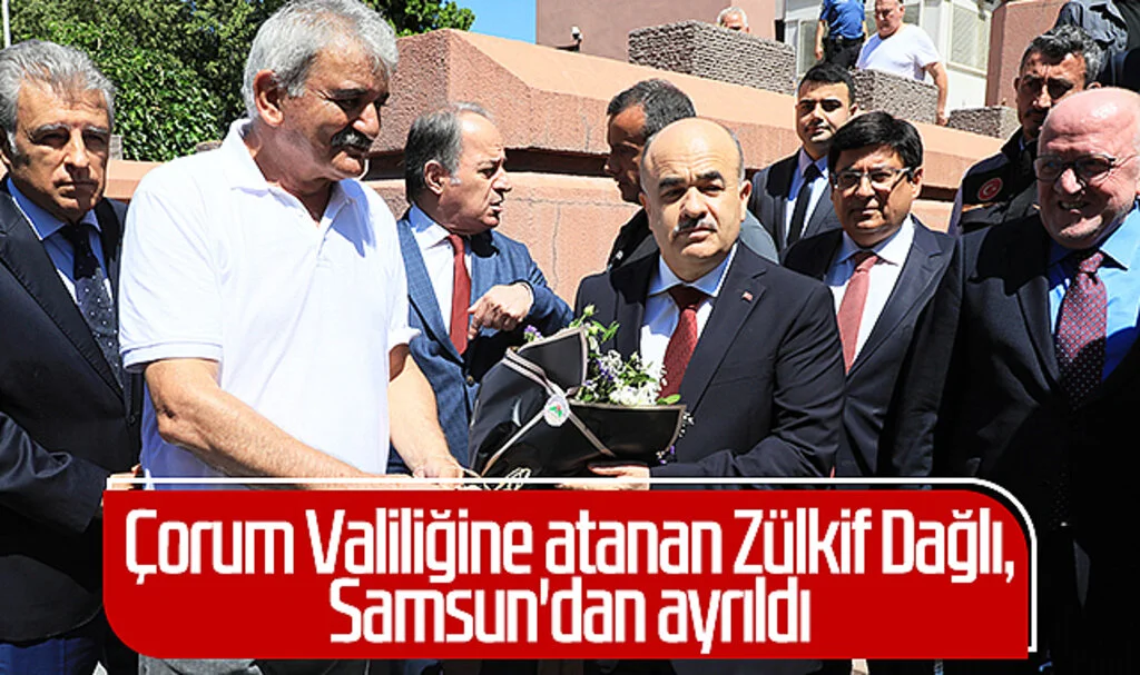 Çorum Valiliğine atanan Zülkif Dağlı, Samsun'dan ayrıldı