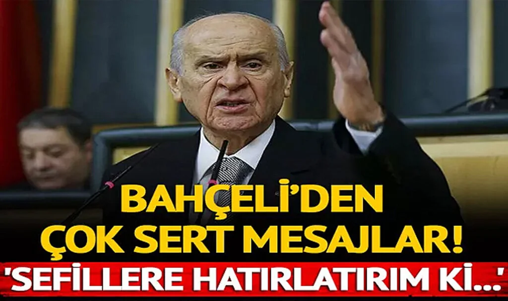 Devlet Bahçeli'den Çok Sert Mesajlar! 'Sefillere hatırlatırım ki...'