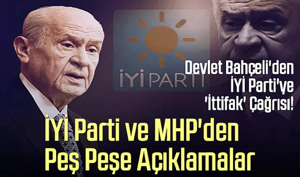 Devlet Bahçeli'den İYİ Parti'ye 'İttifak' Çağrısı! İYİ Parti ve MHP'den Peş Peşe Açıklamalar