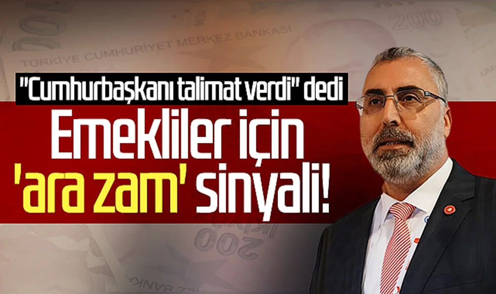 Emekliler için 'ara zam' sinyali! "Cumhurbaşkanı talimat verdi" dedi