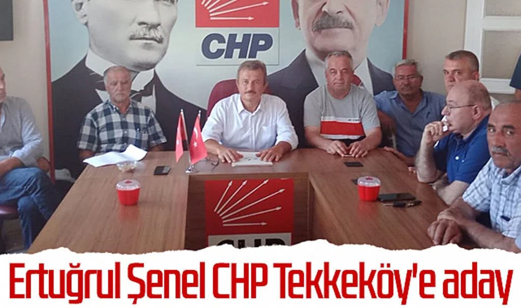Ertuğrul Şenel CHP Tekkeköy'e aday 