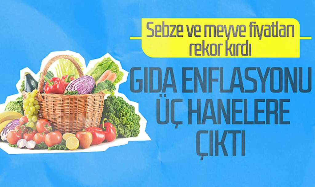 Gıda enflasyonu 3 haneli rakamlara ulaştı! Sebze ve meyve fiyatları rekor kırdı...