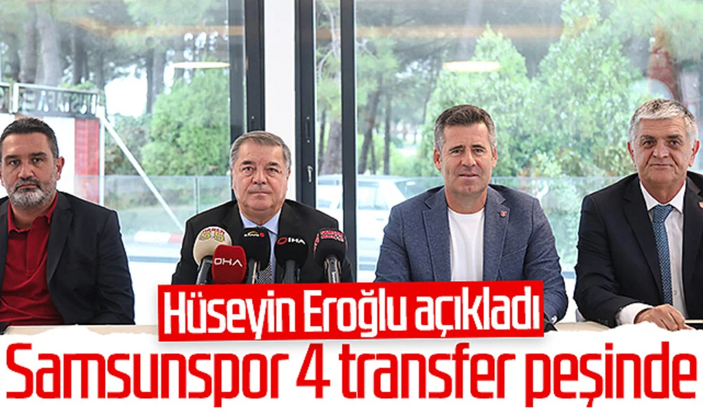 Hüseyin Eroğlu açıkladı! Samsunspor 4 transfer peşinde