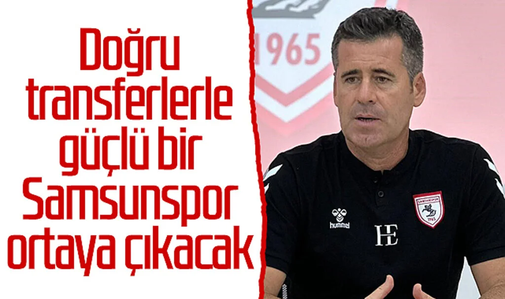 Hüseyin Eroğlu: "Doğru transferlerle güçlü bir Samsunspor ortaya çıkacak"