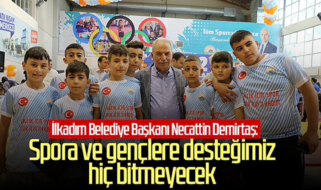 İlkadım Belediye Başkanı Necattin Demirtaş: Spora ve gençlere desteğimiz hiç bitmeyecek