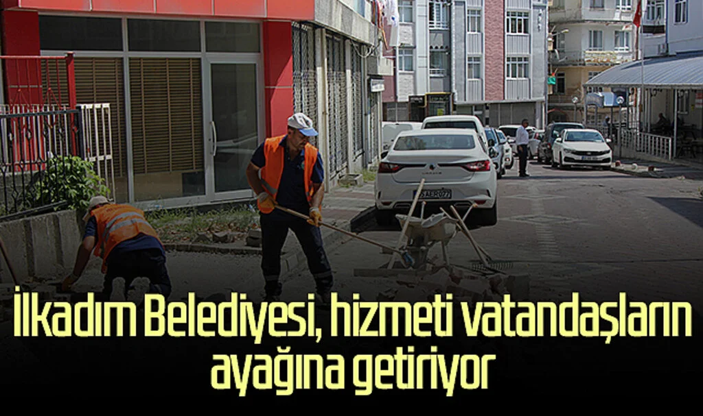 İlkadım Belediyesi, hizmeti vatandaşların ayağına getiriyor