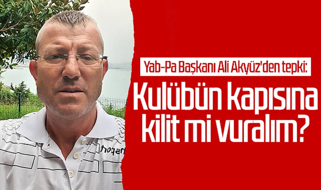 İlkadım Yab-Pa Spor Kulübü Başkanı Ali Akyüz'den tepki: Kulübün kapısına kilit mi vuralım?