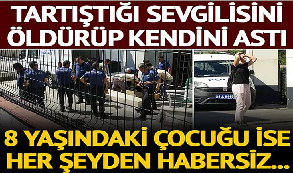 Kan Donduran Vahşet: Tartıştığı sevgilisini öldürüp kendini astı! 8 yaşındaki çocuğu ise her şeyden habersiz...